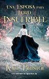 Una esposa para Lord Insufrible (Una historia de Regencia #2)