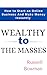 Wealthy to The Masses : How...