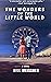 The Wonders of the Little World