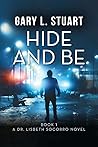 Hide and Be by Gary L Stuart