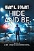 Hide and Be by Gary L Stuart