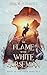 The Flame of the White Hors...