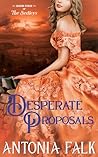 Desperate Proposals by Antonia Falk