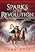 Sparks of the Revolution by Todd Otis