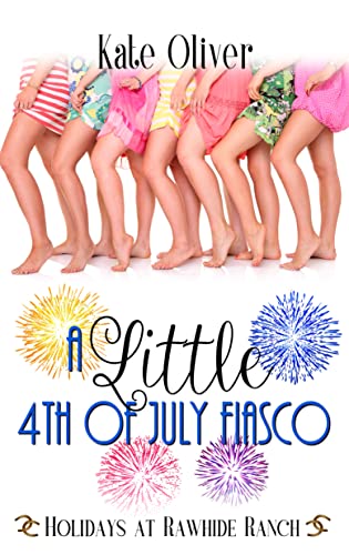 A Little 4th of July Fiasco (Holidays at Rawhide Ranch #28)
