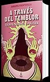 A través del temblor: Cuerpo, visiones y política