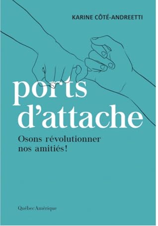 Ports d'attache: Osons révolutionner nos amitiés! (Essai) (French Edition)