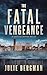 The Fatal Vengeance : An Ab...