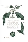Cómo ganar siempre en el negocio del café: Domina el mercado, Estrategias y Herramientas para el éxito cafetero (Educación empresarial para negocios en la industria del café) (Spanish Edition)