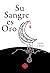 Su sangre es oro (Spanish Edition)