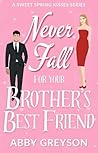 Never Fall For Your Brother's Best Friend (Sweet Spring Kisses)