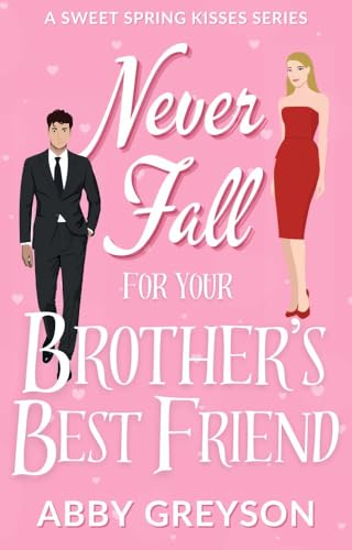 Never Fall For Your Brother's Best Friend (Kindle Edition)