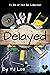 Delayed (To Be or Not To Be Book 1)