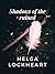 Shadows of the ruined by Helga Lockheart