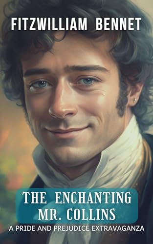The Enchanting Mr. Collins: A Pride and Prejudice Extravaganza (Kindle Edition)