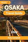 OSAKA TRAVEL GUIDE: A Dynamic Journey Through Culture, Cuisine, and Connections