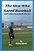 The Men Who Saved Baseball:...
