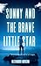 SUNNY AND THE BRAVE LITTLE ...