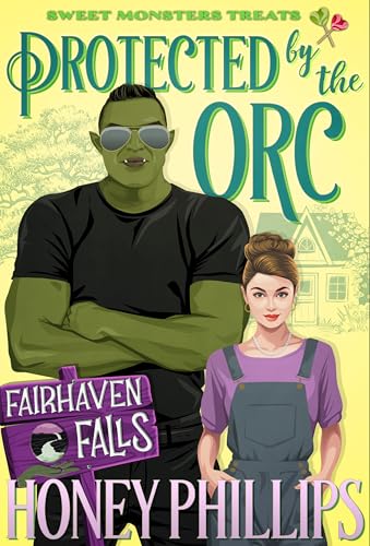 Protected by the Orc (Fairhaven Falls, #7; Sweet Monster Treats, #8)