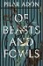 Of Beasts and Fowls