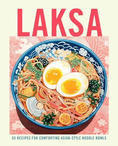 Laksa: 65 recipes for comforting Asian-style noodle soups (Hardcover)