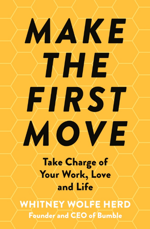 Make The First Move: Take Charge of Your Work and Life