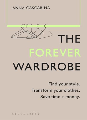 The Forever Wardrobe: Find your style. Transform your clothes. Save time and money. (Hardcover)