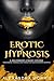Erotic Hypnosis: A Beginner...