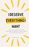 I Deserve Everything I Want by Jennell Brown