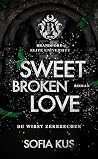 Sweet Broken Love: Brandford Elite University – Bully Romance – Enemies To Lovers (German Edition) Sweet Broken Love: Brandford Elite University – Bully Romance – Enemies To Lovers (German Edition)