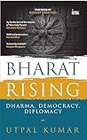 Bharat Rising: Dharma, Democracy, Diplomacy