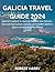 GALICIA TRAVEL GUIDE 2024 by Robert Harry