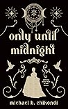 Only Until Midnight by Michael B. Chikondi
