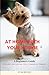 At Home With Your Yorkie: A Beginners Guide Raising and Loving Your Yorkshire Terrier