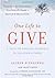 One Life to Give: A Path to Finding Yourself by Helping Others