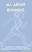 All About Running: From zer...