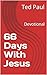 66 Days With Jesus: Devotional