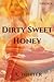 Dirty Sweet Honey by A. Winter