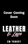 Leather and Lace by Em Torrey