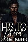 His to Wed by Sassa Daniels