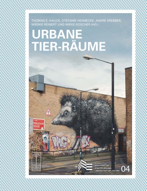 Urbane Tier-Räume (Schriften des Fachbereichs Architektur, Stadtplanung, Landschaftsplanung der Universität Kassel 4)