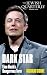 Dark Star: Elon Musk's Dang...