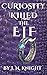 Curiosity Killed the Elf by I. N. Knight