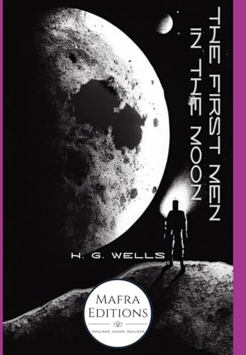 The First Men In The Moon, A Science Fiction Novel By H.g. Wells