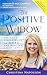 The Positive Widow: The Four Simple Ways to HOPE and Healing After Loss