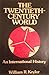 The Twentieth Century World by William R. Keylor The Twentieth Century World by William R. Keylor