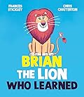 Brian the Lion Who Learned