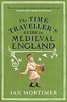 The Time Traveller's Guide to Medieval England by Ian Mortimer