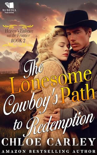 The Lonesome Cowboy's Path to Redemption (Heaven's Embrace on the Frontier 2)