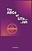 The ABC's of Lifeish: A Lif...